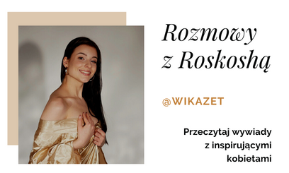 Wywiad z Ambasadorką Roskosh - Wiktorią Zioło @wikazet