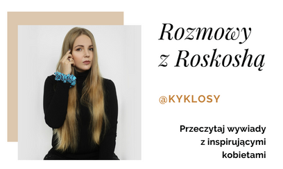 Wywiad z Ambasadorką Roskosh - Katarzyną Janowicz @kyklosy